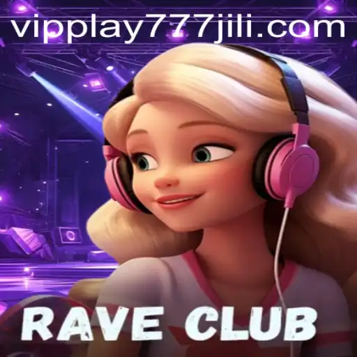 Exploring the Exciting World of RaveClub: A Game Powered by VIPPlay777